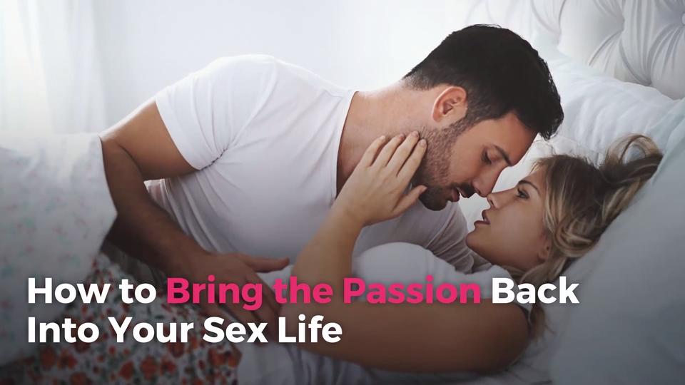 How To Bring Back The Passion Back Into Your Sex Life